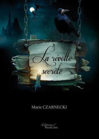 Couverture du livre « La révolte secrète » de Marie Czarnecki aux éditions Baudelaire