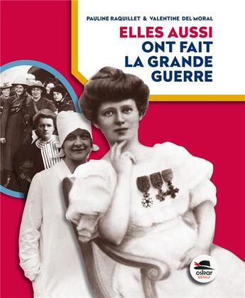 Couverture du livre « Elles aussi ont fait la grande guerre » de Pauline Raquillet et Valentine Del Moral aux éditions Oskar