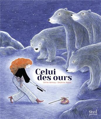 Couverture du livre « Celui des ours » de Delphine Renon et Celine Vernozy aux éditions Seuil Jeunesse