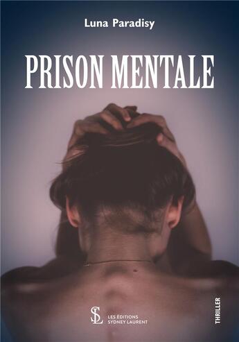 Couverture du livre « Prison mentale » de Paradisy Luna aux éditions Sydney Laurent