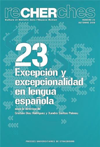 Couverture du livre « Recherches n 23/2019. excepcion y excepcionalidad en lengua espanola » de Diaz Rodriguez Crist aux éditions Pu De Strasbourg