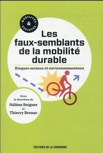 Couverture du livre « Les faux-semblants de la mobilité durable : risques sociaux et environnementaux » de Hélène Reigner et Thierry Brenac et Collectif aux éditions Editions De La Sorbonne