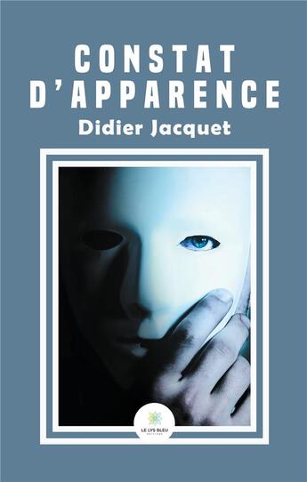 Couverture du livre « Constat d'apparence » de Didier Jacquet aux éditions Le Lys Bleu