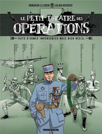 Couverture du livre « Le petit théâtre des opérations Tome 3 : faits d'armes impensables mais bien réels... » de Monsieur Le Chien et Julien Hervieux aux éditions Fluide Glacial