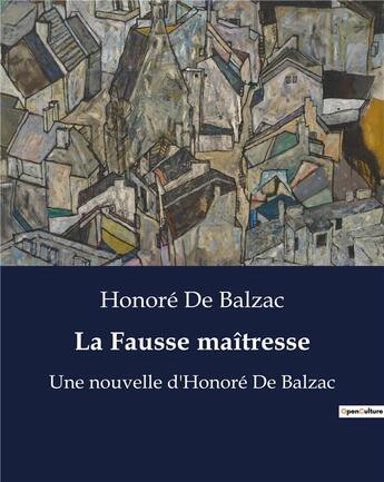 Couverture du livre « La Fausse maîtresse : Une nouvelle d'Honoré De Balzac » de Honoré De Balzac aux éditions Culturea