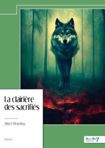 Couverture du livre « La clairière des sacrifiés » de Alain Bisotey aux éditions Nombre 7