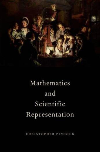 Couverture du livre « Mathematics and Scientific Representation » de Pincock Christopher aux éditions Oxford University Press Usa