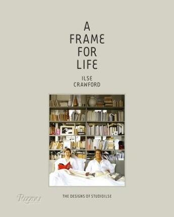 Couverture du livre « A frame for life the design of studioilse » de Crawford Ilse/Heathc aux éditions Rizzoli