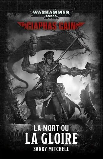 Couverture du livre « La mort ou la gloire » de Sandy Mitchell aux éditions Black Library