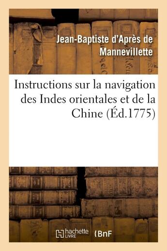 Couverture du livre « Instructions sur la navigation des indes orientales et de la chine, pour servir au neptune oriental » de Apres De Mannevillet aux éditions Hachette Bnf