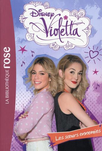 Couverture du livre « Violetta t.20 ; les soeurs ennemies » de Disney aux éditions Hachette Jeunesse