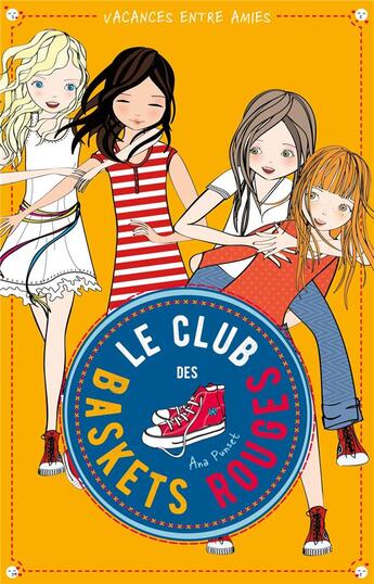 Couverture du livre « Le club des baskets rouges Tome 2 : vacances entre amies » de Ana Punset aux éditions Hachette Romans