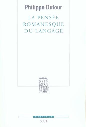 Couverture du livre « Revue poétique ; la pensée romanesque du langage » de Philippe Dufour aux éditions Seuil
