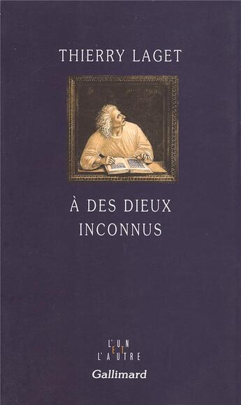 Couverture du livre « A des dieux inconnus » de Thierry Laget aux éditions Gallimard