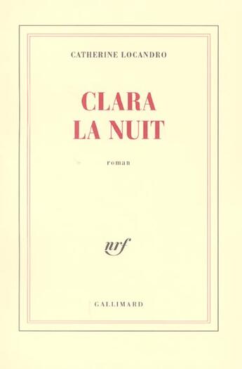 Couverture du livre « Clara la Nuit » de Catherine Locandro aux éditions Gallimard