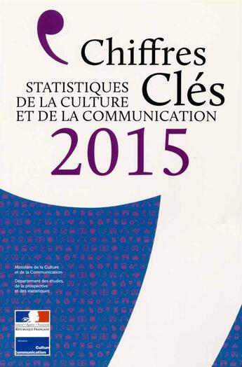 Couverture du livre « Chiffres clés de la culture et de la communication (édition 2015) » de Departement Etudes De La Prospective Et Des Statistiques aux éditions Documentation Francaise