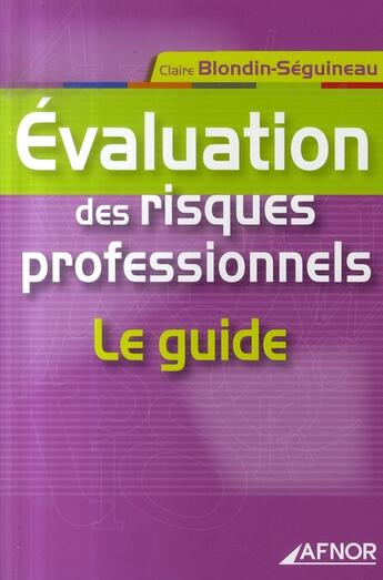 Couverture du livre « Évaluation des risques professionnels. le guide » de Blondin-Seguine aux éditions Afnor