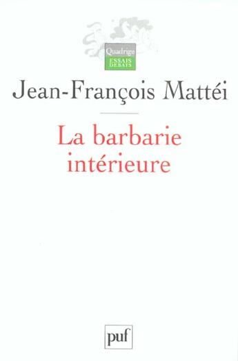 Couverture du livre « LA BARBARIE INTERIEURE » de Jean-Francois Mattei aux éditions Puf