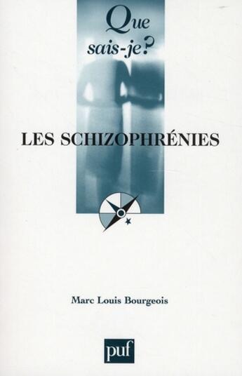 Couverture du livre « Les schizophrénies (5e édition) » de Marc-Louis Bourgeois aux éditions Que Sais-je ?