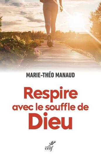 Couverture du livre « Respire avec le souffle de Dieu : La vie spirituelle comme une course de fond » de Marie-Theo Manaud aux éditions Cerf