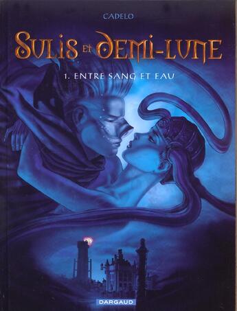 Couverture du livre « Sulis et Demi-Lune t.1 ; entre sang et eau » de Silvio Cadelo aux éditions Dargaud