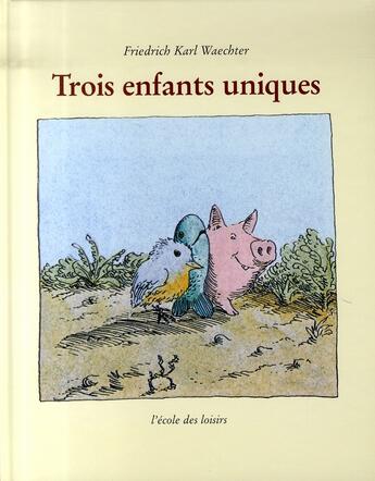 Couverture du livre « Trois enfants uniques » de Waechter Friedrich K aux éditions Ecole Des Loisirs