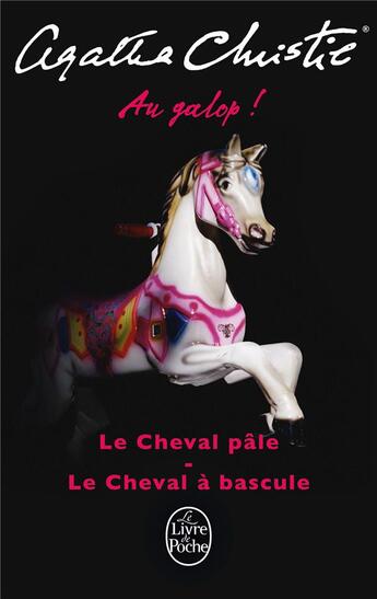 Couverture du livre « Au galop ! ; le cheval pâle ; le cheval à bascule » de Agatha Christie aux éditions Le Livre De Poche