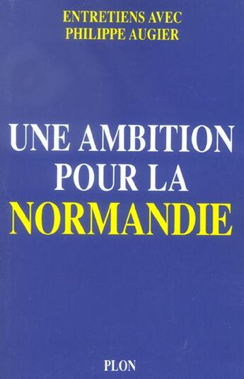 Couverture du livre « Une Ambition Pour La Normandie » de Philippe Augier aux éditions Plon