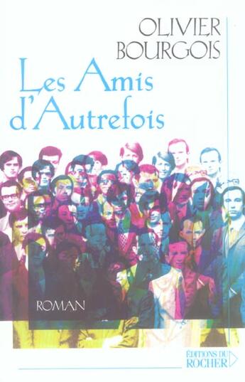 Couverture du livre « Les amis d'autrefois » de Olivier Bourgois aux éditions Rocher