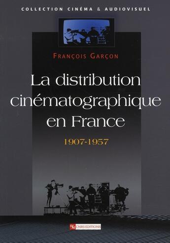 Couverture du livre « La distribution cinématographique en france, 1907-1957 » de  aux éditions Cnrs