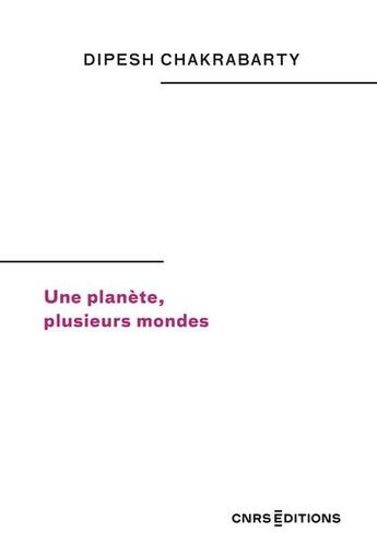 Couverture du livre « Une planète, plusieurs mondes » de Dipesh Chakrabarty aux éditions Cnrs