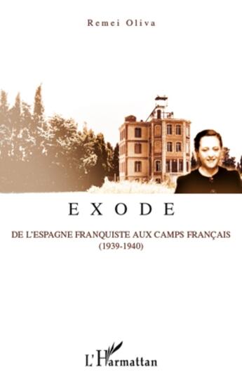 Couverture du livre « Exode ; de l'Espagne franquiste aux camps français (1939-1940) » de Oliva Remei aux éditions L'harmattan