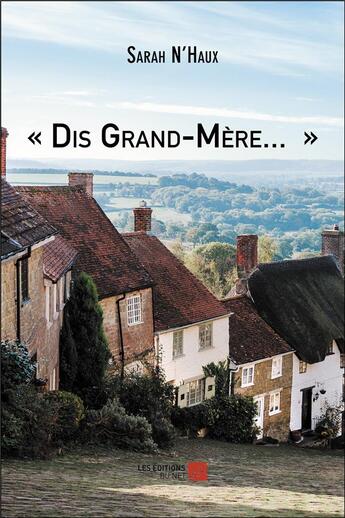 Couverture du livre « Dis grand-mere... » de Nhaux Sarah aux éditions Editions Du Net