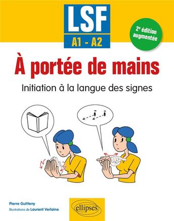 Couverture du livre « Lsf. a portee de mains - initiation a la langue des signes - a1-a2 - 2e edition augmentee » de Guitteny/Verlaine aux éditions Ellipses