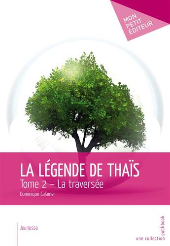 Couverture du livre « La légende de Thaïs Tome 2 ; la traversée » de Dominique Calamel aux éditions Publibook