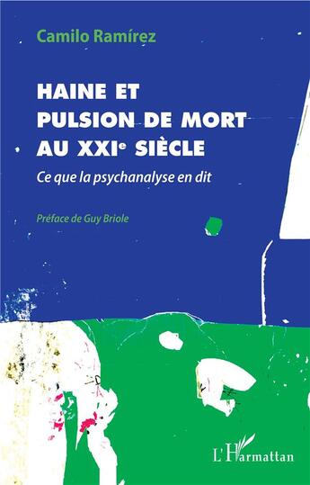 Couverture du livre « Haine et pulsion de mort au XXIe siècle ; ce que la psychanalyse en dit » de Ramirez Camilo aux éditions L'harmattan