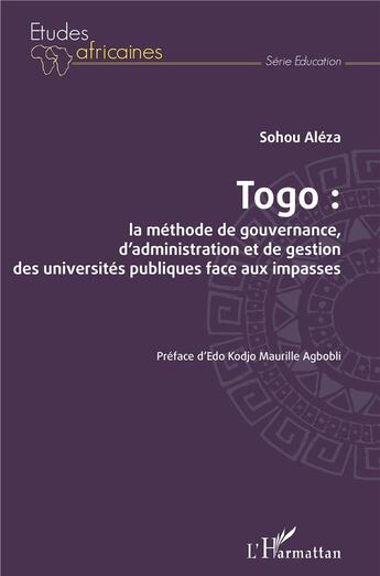 Couverture du livre « Togo : la méthode de gouvernance, d'administration et de gestion des universités publiques face aux impasses : » de Sohou Aleza aux éditions L'harmattan