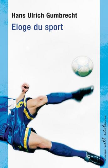 Couverture du livre « Eloge du sport » de Hans-Ulrich Gumbrecht aux éditions Buchet Chastel