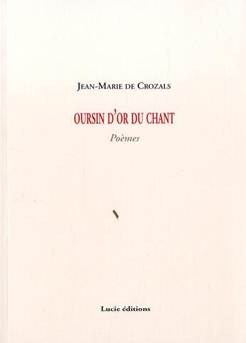 Couverture du livre « Oursin d'or du chant » de Jean-Marie De Crozals aux éditions Lucie