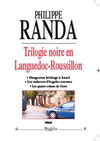 Couverture du livre « Trilogie noire en Languedoc-Roussillon » de Philippe Randa aux éditions Dualpha