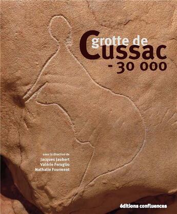 Couverture du livre « Grotte de Cussac -30 000 » de Jacques Jaubert et Valerie Feruglio et Nathalie Fourment aux éditions Confluences