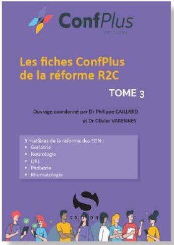 Couverture du livre « Les fiches confplus de la reforme R2C Tome 3 : gériatrie / neurologie / ORL / pédiatrie / rhumatologie » de Philippe Caillard et Olivier Varennes aux éditions S-editions