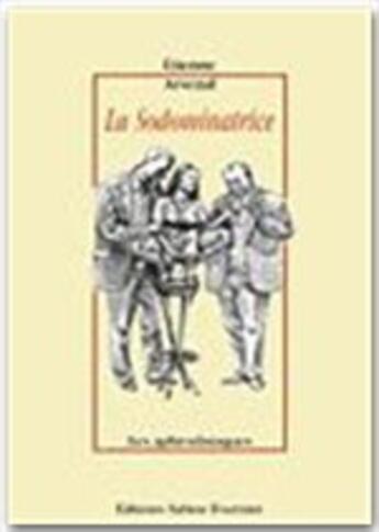 Couverture du livre « La sodominatrice » de Etienne Arsenal aux éditions Sabine Fournier