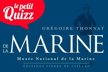 Couverture du livre « Petit quizz de la marine » de Gregoire Thonnat aux éditions De Taillac