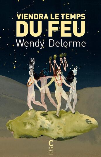 Couverture du livre « Viendra le temps du feu » de Wendy Delorme aux éditions Cambourakis