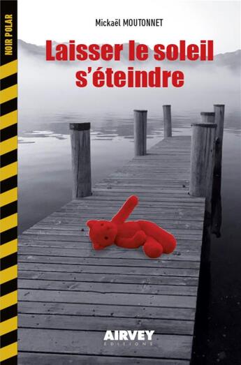 Couverture du livre « LAISSER LE SOLEIL S'ETEINDRE » de Mickaël Moutonnet aux éditions Airvey