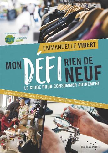 Couverture du livre « Mon défi rien de neuf ; le guide pour consommer autrement » de Emmanuelle Vibert aux éditions Rue De L'echiquier