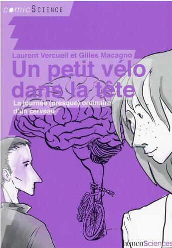 Couverture du livre « Un petit vélo dans la tête : la journee (presque) ordinaire d'un cerveau » de Gilles Macagno et Laurent Vercueil aux éditions Humensciences