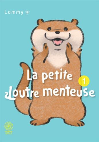 Couverture du livre « La petite loutre menteuse Tome 1 » de Lommy aux éditions Noeve Grafx