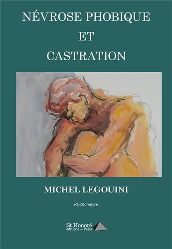 Couverture du livre « Nevrose phobique et castration » de Legouini Miche aux éditions Saint Honore Editions